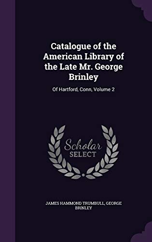 Catalogue of the American Library of the Late Mr. George Brinley cover