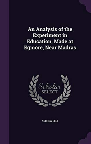 An Analysis of the Experiment in Education, Made at Egmore, Near Madra cover