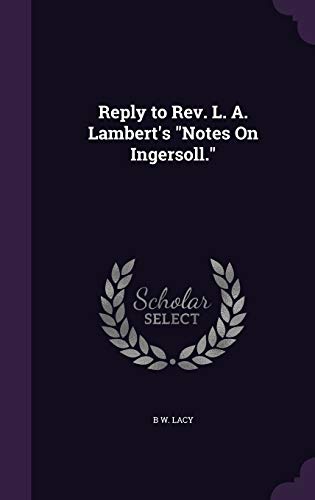 Reply to Rev. L. A. Lambert's "Notes On Ingersoll." cover