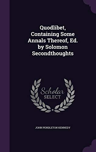 Quodlibet, Containing Some Annals Thereof, Ed. by Solomon Secondthough cover