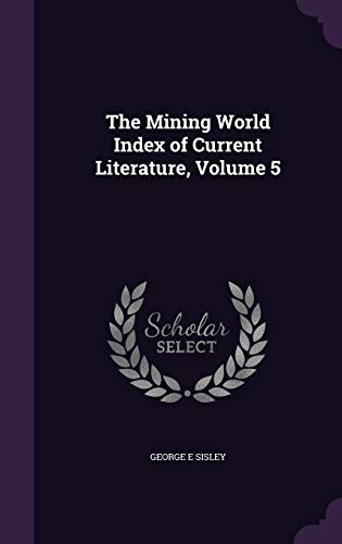 The Mining World Index of Current Literature, Volume 5 cover