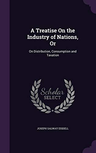 A Treatise On the Industry of Nations, Or cover