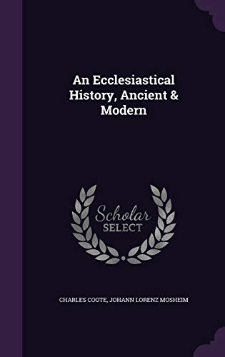 An Ecclesiastical History, Ancient & Modern cover