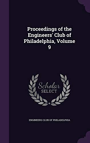 Proceedings of the Engineers' Club of Philadelphia, Volume 9 cover