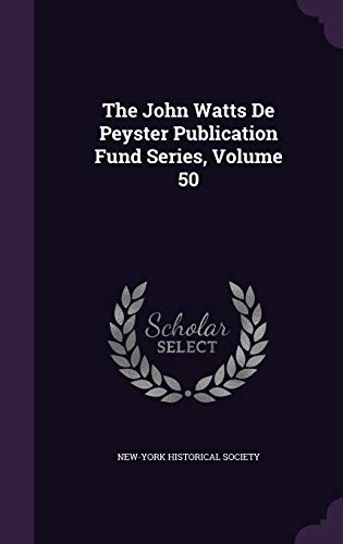 The John Watts De Peyster Publication Fund Series, Volume 50 cover