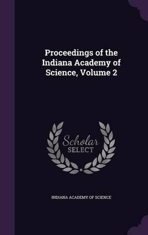 Proceedings of the Indiana Academy of Science, Volume 2 cover