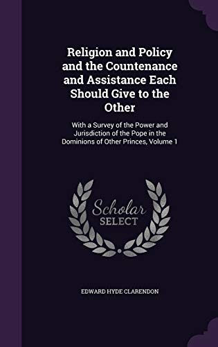 Religion and Policy and the Countenance and Assistance Each Should Giv cover