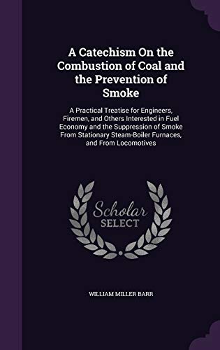A Catechism On the Combustion of Coal and the Prevention of Smoke cover