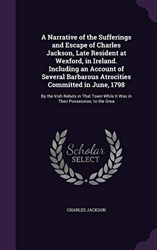 A Narrative of the Sufferings and Escape of Charles Jackson, Late Resi cover