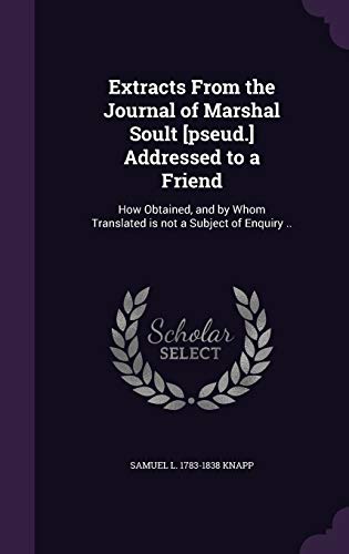 Extracts From the Journal of Marshal Soult [pseud.] Addressed to a Fri cover
