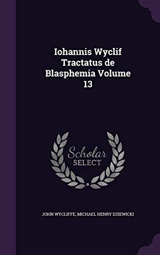 Iohannis Wyclif Tractatus de Blasphemia Volume 13 cover