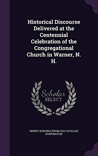 Historical Discourse Delivered at the Centennial Celebration of the Co cover