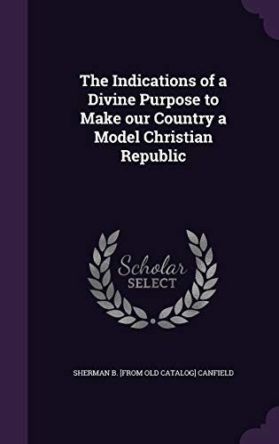 The Indications of a Divine Purpose to Make our Country a Model Christ cover