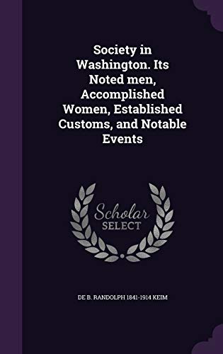 Society in Washington. Its Noted men, Accomplished Women, Established cover