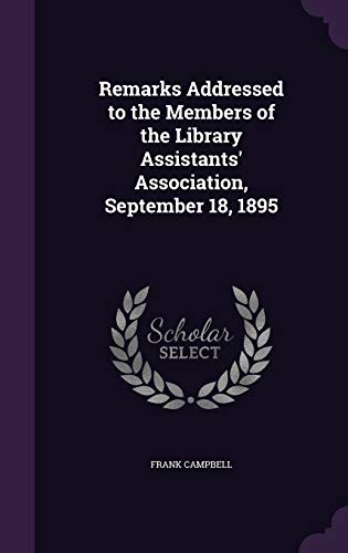 Remarks Addressed to the Members of the Library Assistants' Associatio cover