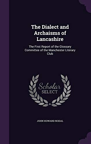 The Dialect and Archaisms of Lancashire cover