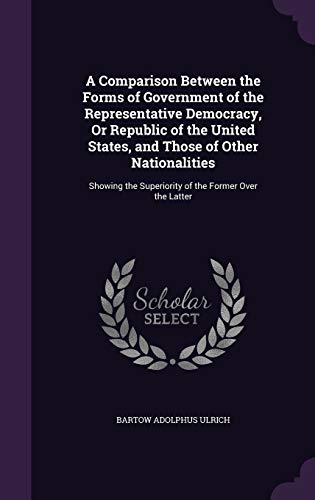 A Comparison Between the Forms of Government of the Representative Dem cover