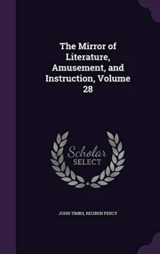 The Mirror of Literature, Amusement, and Instruction, Volume 28 cover