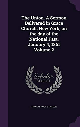 The Union. A Sermon Delivered in Grace Church, New York, on the day of cover