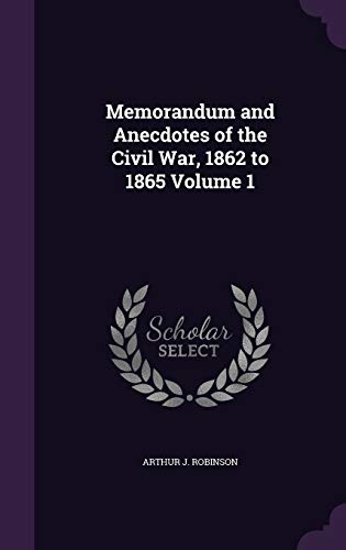 Memorandum and Anecdotes of the Civil War, 1862 to 1865 Volume 1 cover