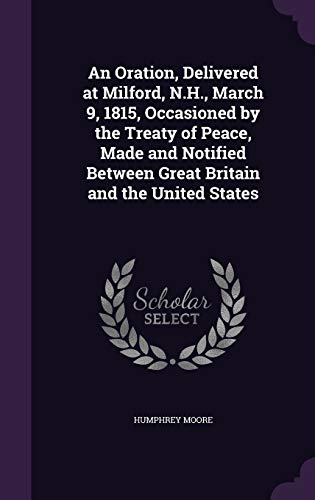 An Oration, Delivered at Milford, N.H., March 9, 1815, Occasioned by t cover