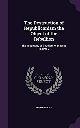 The Destruction of Republicanism the Object of the Rebellion cover