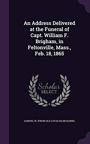 An Address Delivered at the Funeral of Capt. William F. Brigham, in Fe cover
