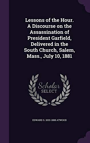 Lessons of the Hour. A Discourse on the Assassination of President Gar cover