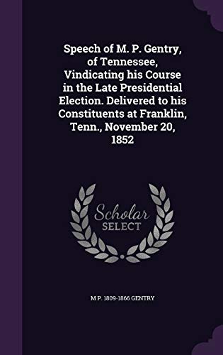 Speech of M. P. Gentry, of Tennessee, Vindicating his Course in the La cover