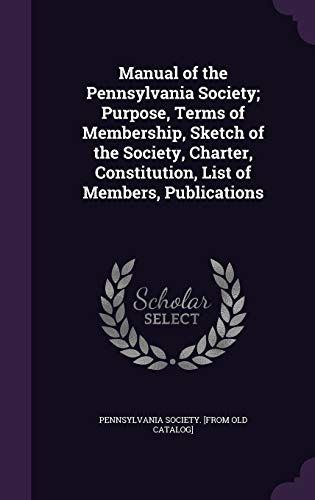 Manual of the Pennsylvania Society; Purpose, Terms of Membership, Sket cover