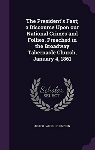 The President's Fast; a Discourse Upon our National Crimes and Follies cover