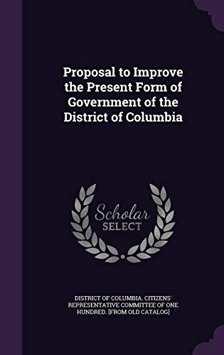 Proposal to Improve the Present Form of Government of the District of cover
