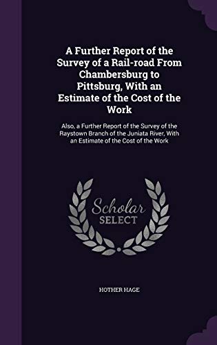 A Further Report of the Survey of a Rail-road From Chambersburg to Pit cover
