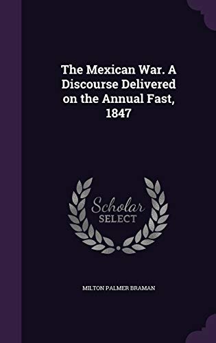 The Mexican War. A Discourse Delivered on the Annual Fast, 1847 cover