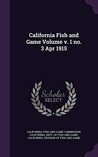 California Fish and Game Volume v. 1 no. 3 Apr 1915 cover
