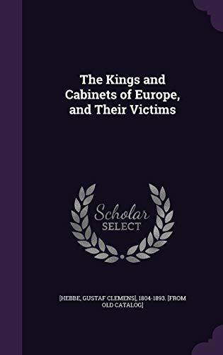 The Kings and Cabinets of Europe, and Their Victims cover