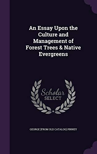An Essay Upon the Culture and Management of Forest Trees & Native Ever cover