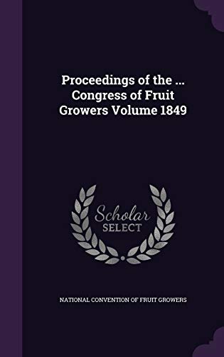 Proceedings of the ... Congress of Fruit Growers Volume 1849 cover