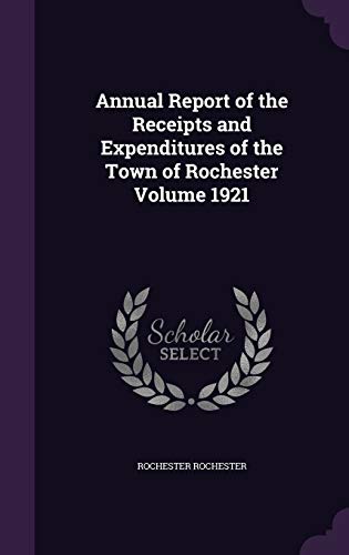 Annual Report of the Receipts and Expenditures of the Town of Rocheste cover