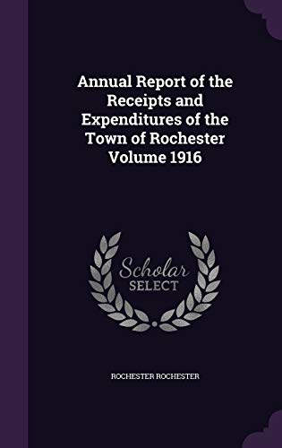 Annual Report of the Receipts and Expenditures of the Town of Rochester Volume 1916