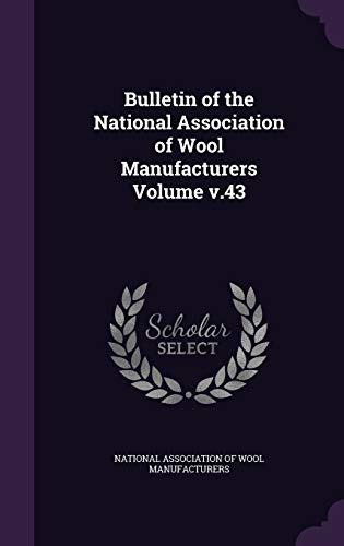 Bulletin of the National Association of Wool Manufacturers Volume v.43 cover