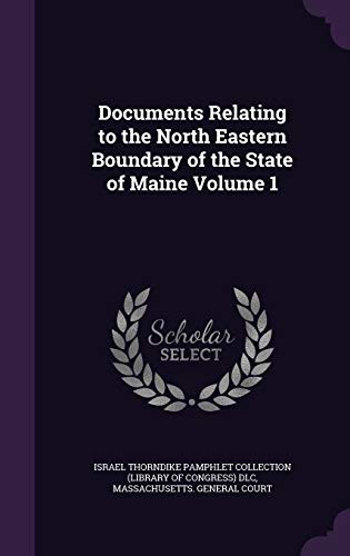 Documents Relating to the North Eastern Boundary of the State of Maine cover
