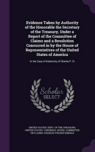 Evidence Taken by Authority of the Honorable the Secretary of the Trea cover