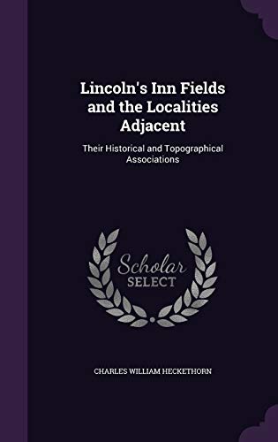 Lincoln's Inn Fields and the Localities Adjacent cover