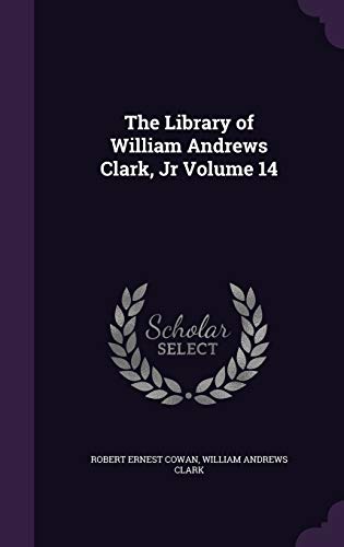 The Library of William Andrews Clark, Jr Volume 14 cover