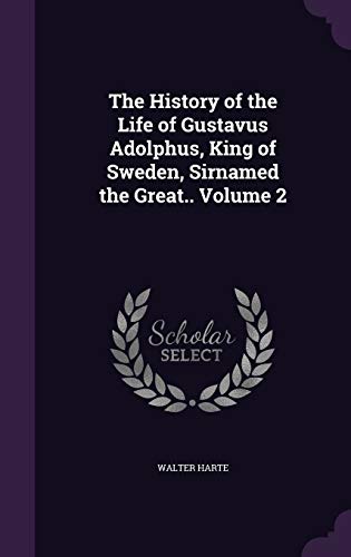 The History of the Life of Gustavus Adolphus, King of Sweden, Sirnamed cover