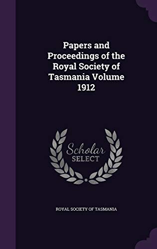 Papers and Proceedings of the Royal Society of Tasmania Volume 1912 cover