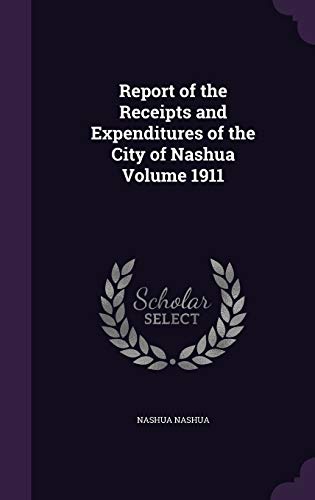 Report of the Receipts and Expenditures of the City of Nashua Volume 1 cover