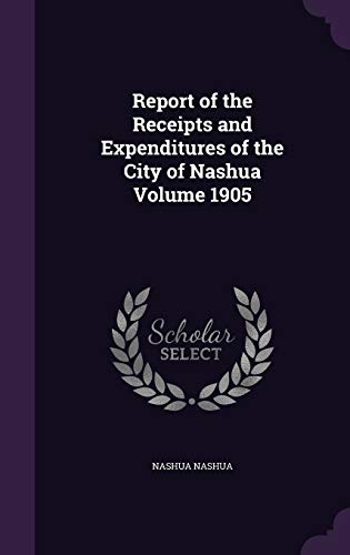 Report of the Receipts and Expenditures of the City of Nashua Volume 1 cover
