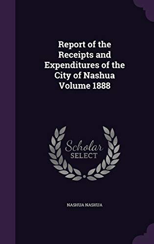 Report of the Receipts and Expenditures of the City of Nashua Volume 1 cover